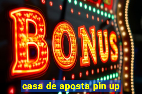 casa de aposta pin up